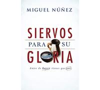 Siervos para Su Gloria / Servants for His Glory: Antes de hacer tienes que ser / Before You Do, You Have to Be