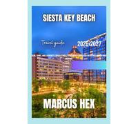 Siesta Key Beach Travel Guide: Sun, Sand, and Serenity: Your Complete Journey Through Siesta Key Beach and Beyond
