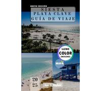 SIESTA PLAYA CLAVE GUÍA DE VIAJE: Tu boleto a la felicidad de la Costa del Golfo