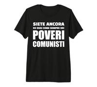 siete Ancora, e oggi Come Sempre, Dei poveri comunisti T-Shirt Haut de Gamme
