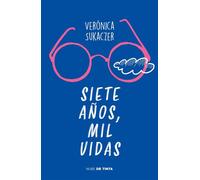 Siete años, mil vidas - Verónica Sukaczer - ALFAGUARA INFANTIL JUVENIL - ebook (ePub) - Livre