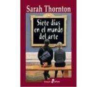 Siete Días En El Mundo Del Arte - Thornton, Sarah Thornton, Sarah (Auteur)