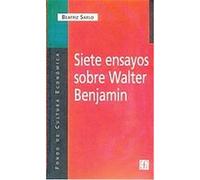 Siete Ensayos Sobre Walter Benjamin Beatriz Sarlo (Auteur)