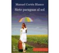 Siete Paraguas Al Sol - Manuel Cortés Blanco Manuel Cortés Blanco (Auteur)