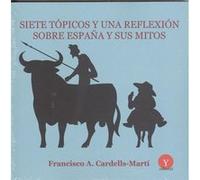 Siete Tópicos Y Una Reflexión Sobre España Y Sus Mitos - [Livre en VO] Cardells - Martí, Francisco A (Auteur)