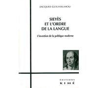Sieyes Et L'Ordre De La Langue. L'Invention De La Politique Moderne