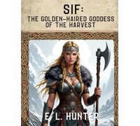 Sif: The Golden-Haired Goddess of the Harvest