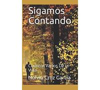 Sigamos Contando: Cuentos Varios De La Vida
