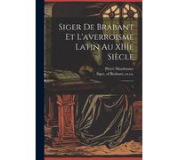 Siger De Brabant Et L'averroisme Latin Au Xiiie Siècle: 1