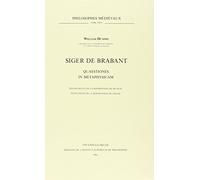 Siger De Brabant: Quaestiones in Metaphysicam: Edition Revue De La Reportation De Munich: Texte Inedit De La Reportation De Vienne.