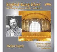 Sigfrid Karg-Elert: The Complete Organ Works Volume 11 / The Kuhn Organ of St.Anton, Zurich, Switzerland by Stefan Engels