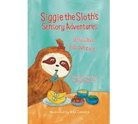 Siggie the Sloth's Sensory Adventures: Delicious Discoveries