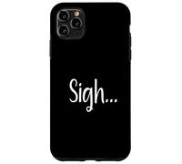 Sigh... Minimaliste Esthétique Drôle Relatable Humeur Design Coque pour iPhone 11 Pro Max