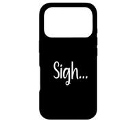 Sigh... Minimaliste Esthétique Drôle Relatable Humeur Design Coque pour iPhone 17 Pro