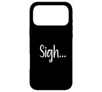 Sigh... Minimaliste Esthétique Drôle Relatable Humeur Design Coque pour iPhone 17 Pro Max