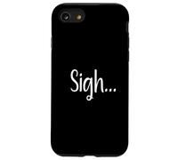 Sigh... Minimaliste Esthétique Drôle Relatable Humeur Design Coque pour iPhone SE (2020) / 7/8