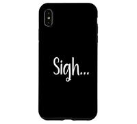Sigh... Minimaliste Esthétique Drôle Relatable Humeur Design Coque pour iPhone XS Max