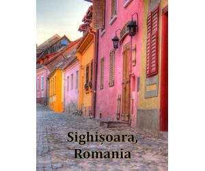 Sighișoara, Romania: A Visual Exploration of Sighișoara, Romania and Beyond, A Visual Journey through Extraordinary Landscapes - A Coffee Table Book ... Photography For Travel & Tourism Lovers