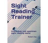 Sight Reading Trainer: (More Than Just Specimen Sight Reading Tests)