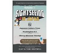 Sight Seeing In Japan: Sakura: Read, Listen, And Learn Japanese With Essays On Tourism In Japan
