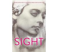 Sight: SHORTLISTED FOR THE WOMEN'S PRIZE FOR FICTION 2018