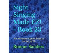 Sight Singing Made EZ! - Book 23: For Advanced SATB Choirs in the Key of Ab