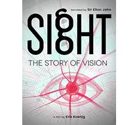 SIGHT: THE STORY OF VISION