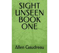 SIGHT UNSEEN BOOK ONE