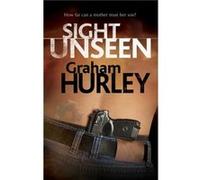 Sight Unseen by Graham Hurley Graham Hurley (Auteur)