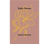Sight Unseen - Roberts Rinehart - Alpha Editions - Livre en Anglais Roberts RinehartRoberts Rinehart (Auteur)