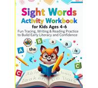 Sight Words Activity Workbook for Kids Ages 4-6: Fun Tracing, Writing & Reading Practice to Build Early Literacy and Confidence