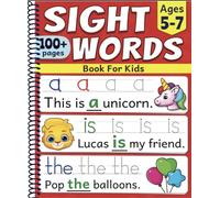 Sight Words Book For Kids: Quickly Learn First 100 Most Common Sight Words For Kindergarten, 1st Grade and 2nd Grade | For Kids Learning To Read and Write | Ages 5 to 7