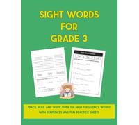 Sight Words for Grade 3: Trace, Read, and Write 125+ High-Frequency Words with Sentences and Fun Practice Sheets
