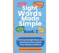 Sight Words Made Simple: Book 3 Second Grade: 200 Essential Sight Words with Matching Phrases to Build Early Reading Confidence