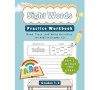 Sight Words Practice Workbook: Fry’s Second 100 Words: Read, Trace, and Write Activities for Kids in Grades 1-2 to Help Them Build Their Reading Confidence