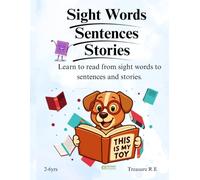 Sight Words, Sentences and Stories: Learn to read from Sight words to Sentences and Short Stories for 2-6yrs old