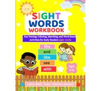 Sight Words Workbook for Kids Ages 4-8: Fun Tracing, Coloring, Matching and Word Search Activities for Early Readers