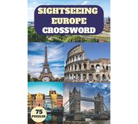 Sightseeing Europe Crossword Puzzle Book: for Kids and Adults | 75 Travel-Themed Puzzles | Fun Brain Games in 6x9 Travel Size | Easy to Read | With Solutions