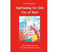 Sightseeing for Kids in the City of Bern: The Dragon Nico and His Animal Friends in Bern