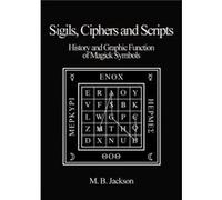 Sigils Ciphers and Scripts by Mark Jackson Inconnu (Auteur)