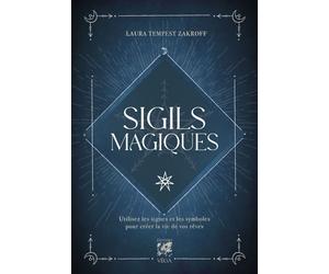 Sigils magiques - Utilisez les signes et les symboles pour créer la vie de vos rêves - Laura Tempest Zarkof - Vega Eds - broché - Essai