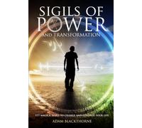 Sigils of Power and Transformation: 111 Magick Sigils to Change and Control Your Life