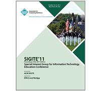 Sigite11 Proceedings Of The 2011 Acm Special Interest Group For Information Technology Education Conference