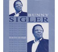 Sigler, Bunny - Let Me Love You Tonight
