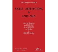 Sigles-Abréviation & Faux Amis - Dans Le Domaine Du Logement, De La Retraite, Du Social Et Médico-Social