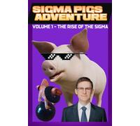 SIGMA PIGS ADVENTURE: Volume 1 - The Rise of the Sigma
