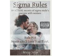 Sigma Rules: 99 ACTUAL secrets of sigma male's success with women