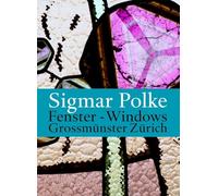Sigmar Polke: Fenster-Windows Grossmunster Zurich