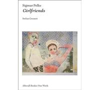 Sigmar Polke: Girlfriends