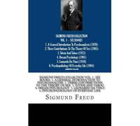 SIGMUND FREUD COLLECTION VOL. 1 SIX BOOKS 1. A General Introduction To Psychoanalysis 2. Three Contributions To The Theory Of Sex 3. Totem And ... Da Vinci 6. Psychopathology Of Everyday Life